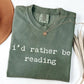 I'd Rather Be Reading - Funny Bookworm T-Shirt